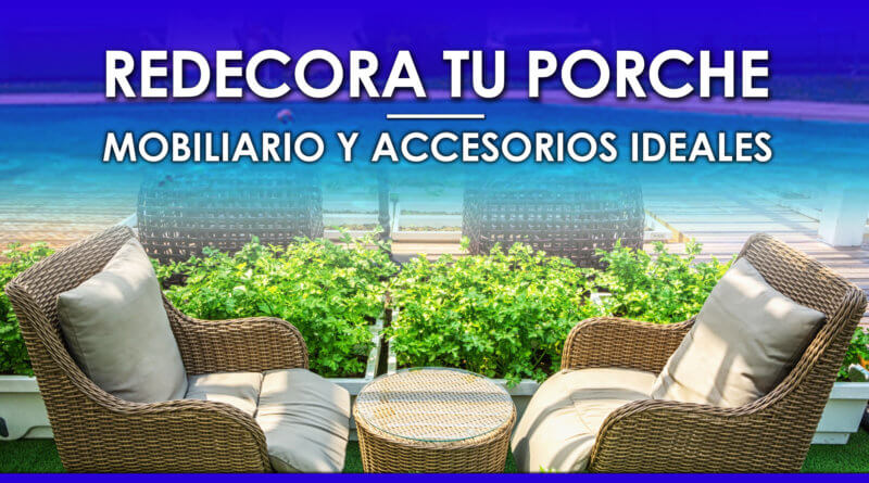 Redecora tu Porche: Mobiliario y Accesorios Ideales