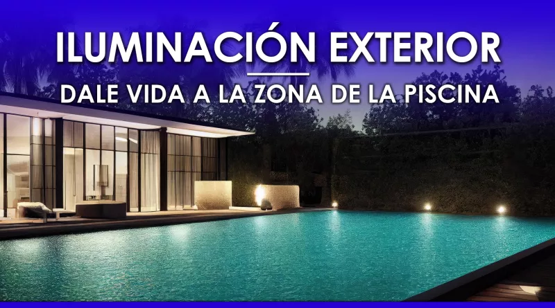 Iluminación Exterior: ¡Dale Vida a la Zona de la Piscina! 😎🌟