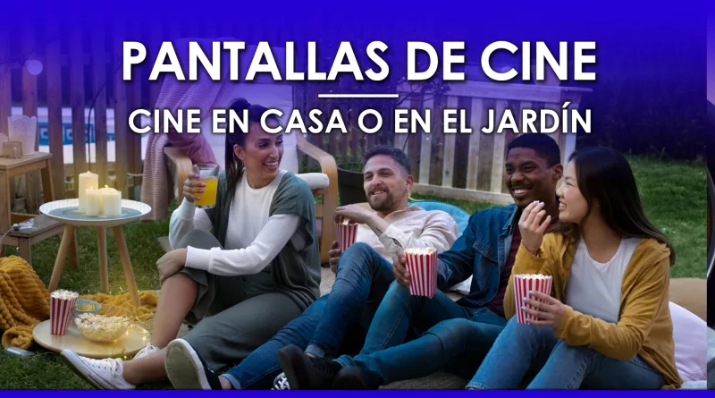 Pantallas de Cine en Casa y Jardín